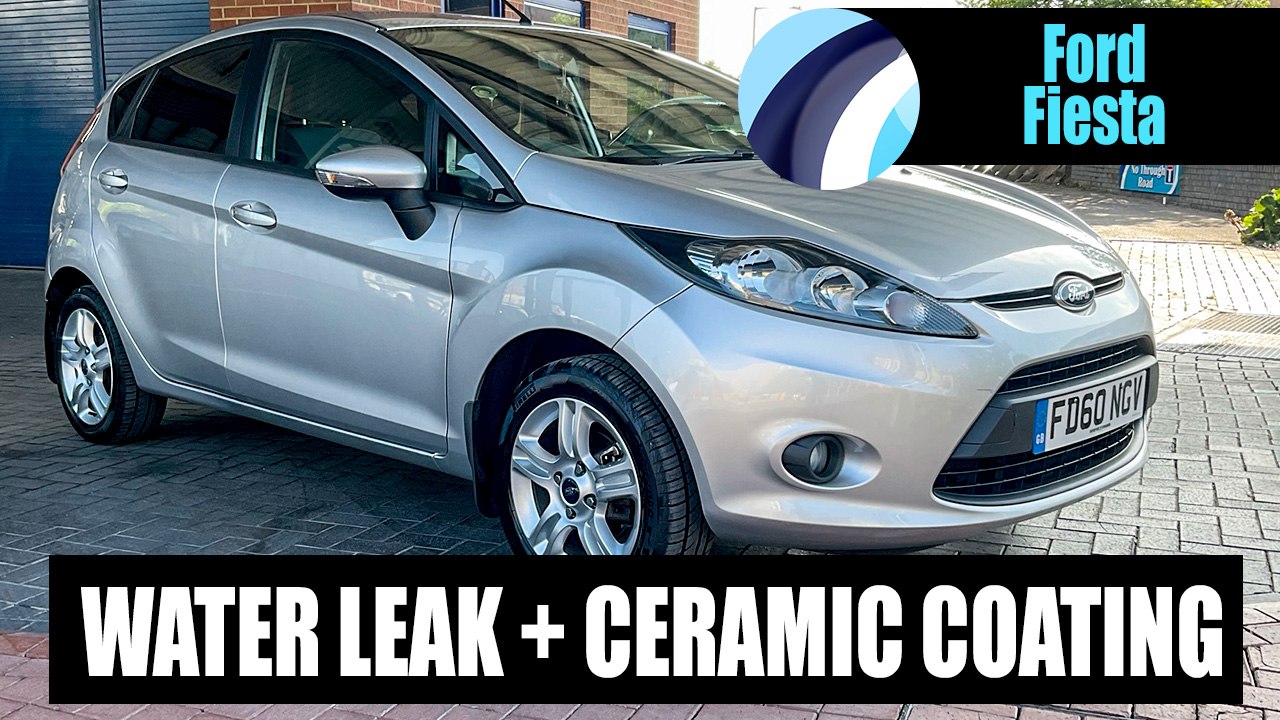 Water Leak + Ceramic Coating | Ford Fiesta