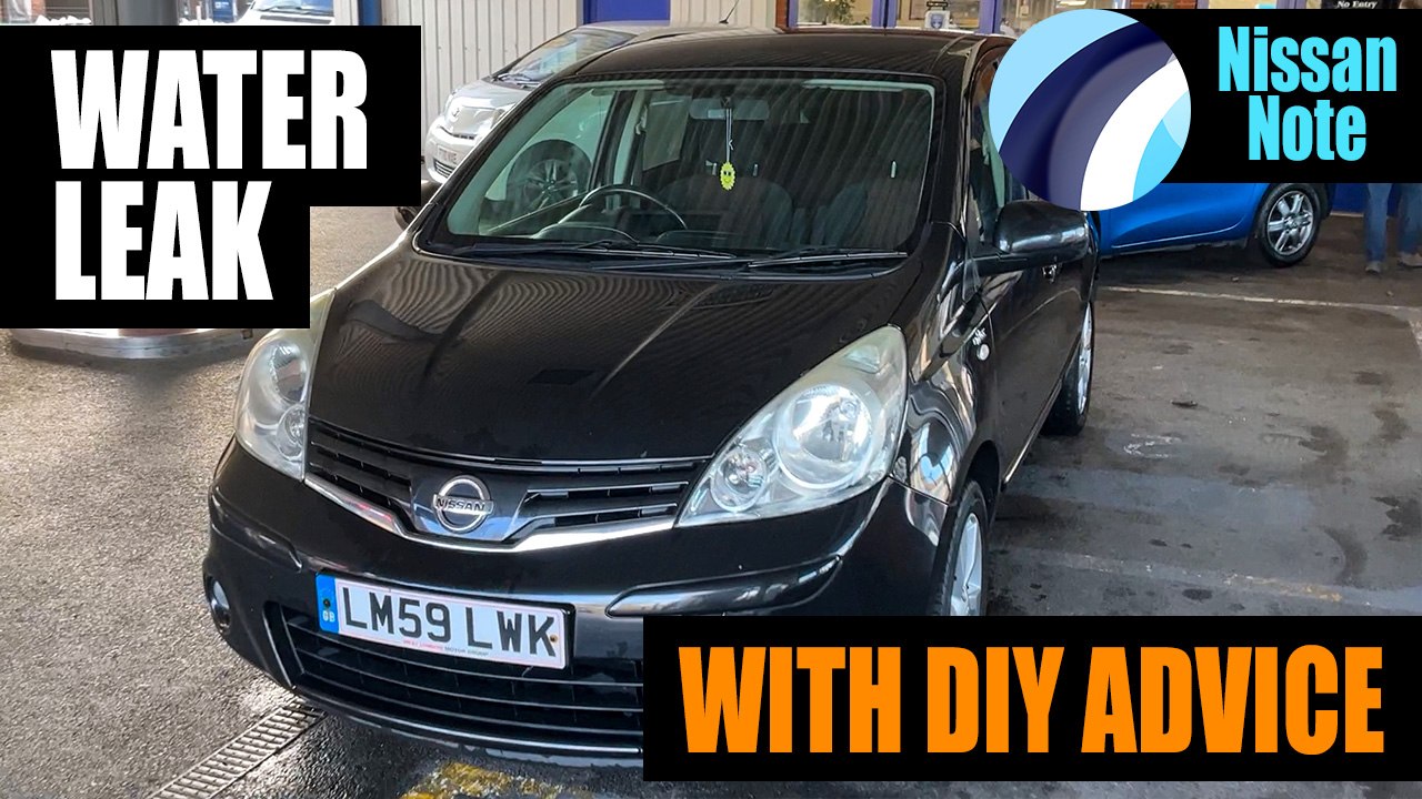 Nissan Note Water Leak | With DIY Advice